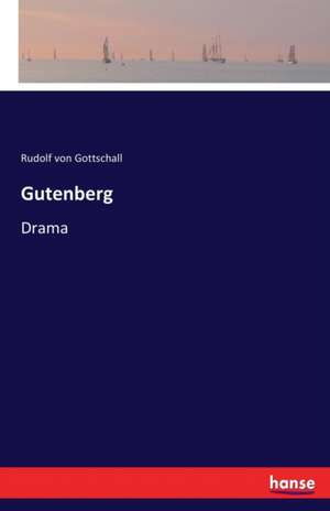 Gutenberg de Rudolf Von Gottschall