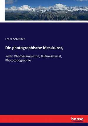 Die photographische Messkunst, de Franz Schiffner