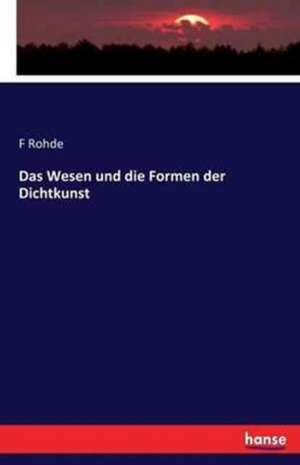 Das Wesen und die Formen der Dichtkunst de F. Rohde