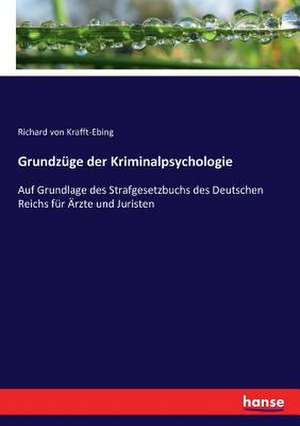 Grundzüge der Kriminalpsychologie de Richard Von Krafft-Ebing