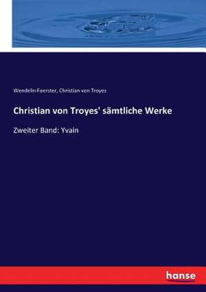 Christian von Troyes' sämtliche Werke de Wendelin Foerster