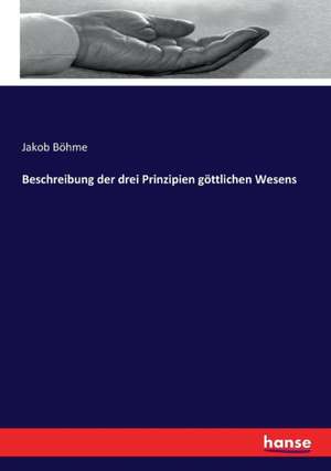 Beschreibung der drei Prinzipien göttlichen Wesens de Jakob Böhme