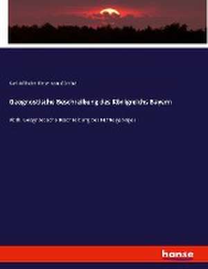 Geognostische Beschreibung des Königreichs Bayern de Karl Wilhelm Ritter von Gümbel