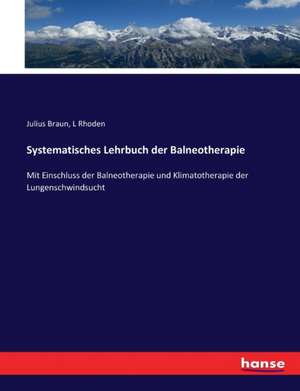 Systematisches Lehrbuch der Balneotherapie de Julius Braun