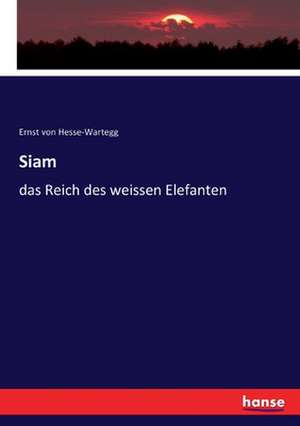 Siam de Ernst Von Hesse-Wartegg