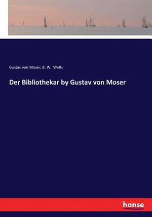 Der Bibliothekar by Gustav von Moser de Gustav Von Moser