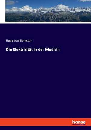 Die Elektrizität in der Medizin de Hugo Von Ziemssen