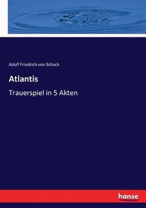 Atlantis de Adolf Friedrich Von Schack