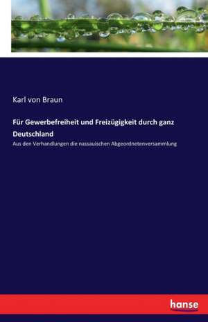 Für Gewerbefreiheit und Freizügigkeit durch ganz Deutschland de Karl Von Braun