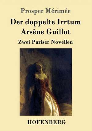 Der doppelte Irrtum / Arsène Guillot de Prosper Mérimée