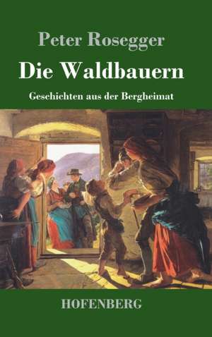 Die Waldbauern de Peter Rosegger