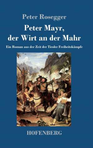 Peter Mayr, der Wirt an der Mahr de Peter Rosegger