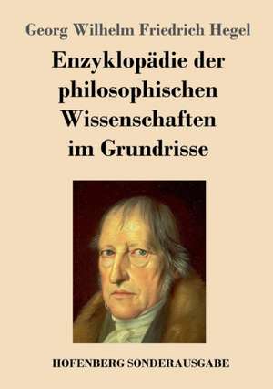 Enzyklopädie der philosophischen Wissenschaften im Grundrisse de Georg Wilhelm Friedrich Hegel