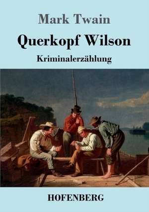 Querkopf Wilson de Mark Twain