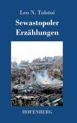 Sewastopoler Erzählungen de Leo N. Tolstoi