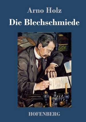 Die Blechschmiede de Arno Holz