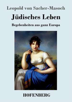 Jüdisches Leben de Leopold Von Sacher-Masoch