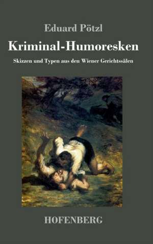 Kriminal-Humoresken de Eduard Pötzl