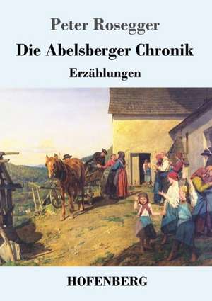 Die Abelsberger Chronik de Peter Rosegger