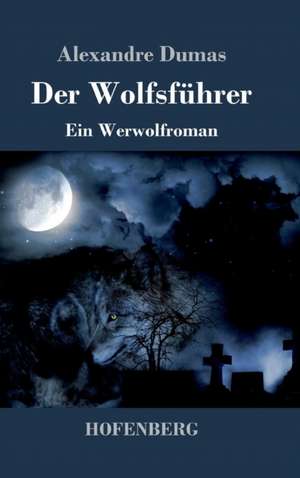 Der Wolfsführer de Alexandre Dumas