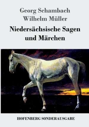 Niedersächsische Sagen und Märchen de Georg Schambach