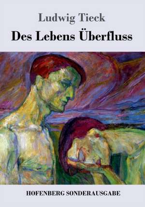 Des Lebens Überfluss de Ludwig Tieck