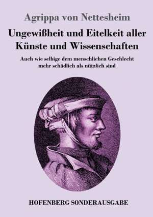 Ungewißheit und Eitelkeit aller Künste und Wissenschaften de Agrippa von Nettesheim