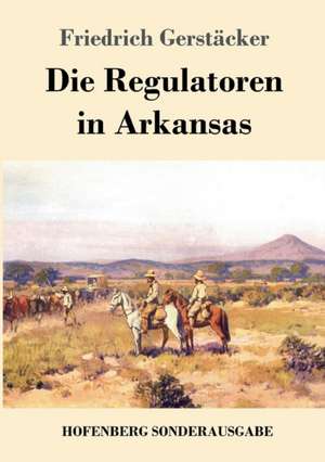 Die Regulatoren in Arkansas de Friedrich Gerstäcker