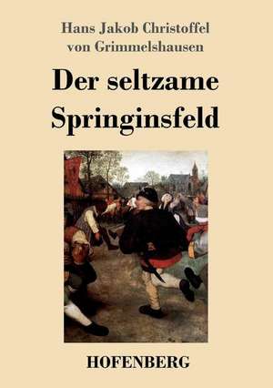 Der seltzame Springinsfeld de Hans Jakob Christoffel von Grimmelshausen