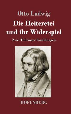 Die Heiteretei und ihr Widerspiel de Otto Ludwig