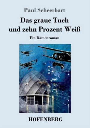 Das graue Tuch und zehn Prozent Weiß de Paul Scheerbart