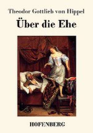 Über die Ehe de Theodor Gottlieb Von Hippel