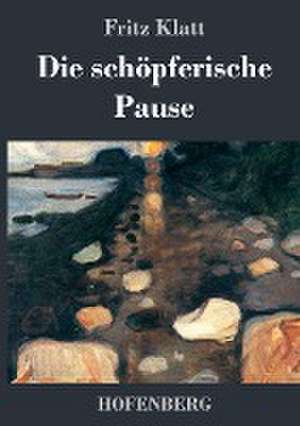 Die schöpferische Pause de Fritz Klatt