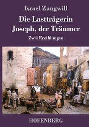 Die Lastträgerin / Joseph, der Träumer de Israel Zangwill