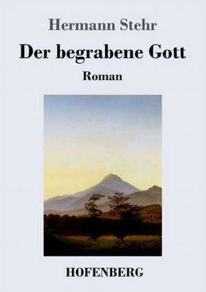 Der begrabene Gott de Hermann Stehr