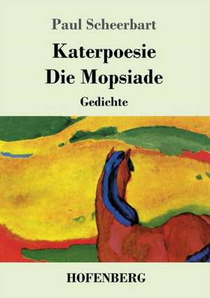 Katerpoesie / Die Mopsiade de Paul Scheerbart