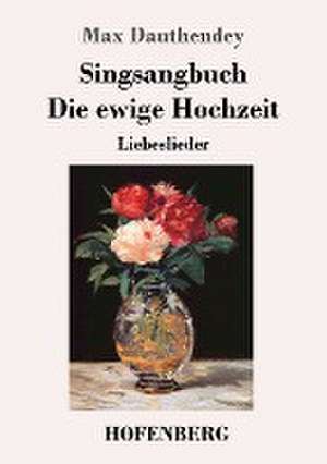 Singsangbuch / Die ewige Hochzeit de Max Dauthendey