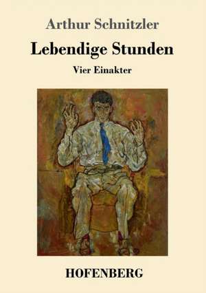 Lebendige Stunden de Arthur Schnitzler