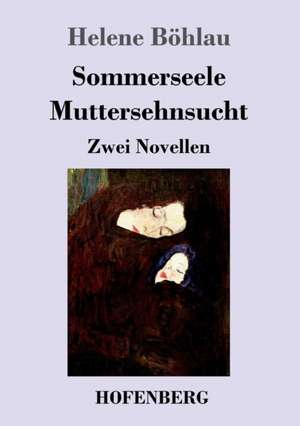 Sommerseele / Muttersehnsucht de Helene Böhlau