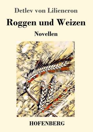 Roggen und Weizen de Detlev Von Liliencron