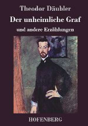 Der unheimliche Graf de Theodor Däubler