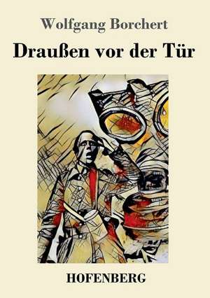 Draußen vor der Tür de Wolfgang Borchert