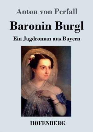 Baronin Burgl de Anton von Perfall