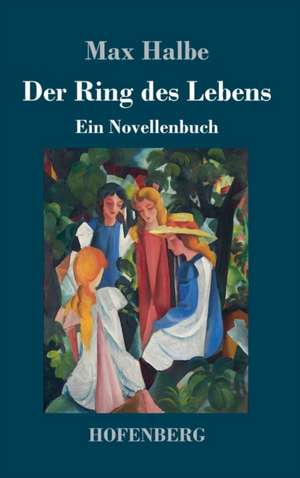 Der Ring des Lebens de Max Halbe