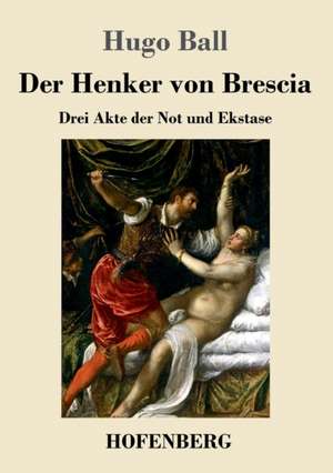 Der Henker von Brescia de Hugo Ball