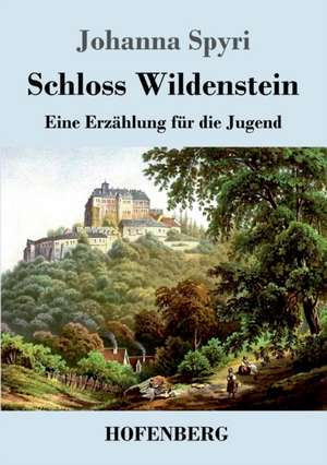 Schloss Wildenstein de Johanna Spyri