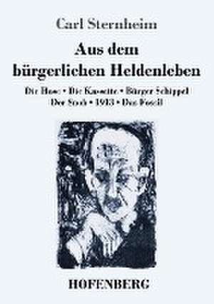 Aus dem bürgerlichen Heldenleben de Carl Sternheim