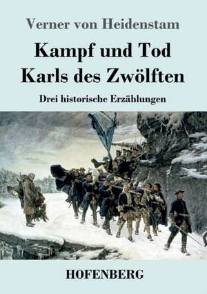 Kampf und Tod Karls des Zwölften de Verner Von Heidenstam