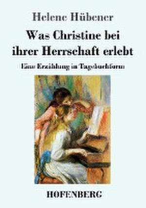 Was Christine bei ihrer Herrschaft erlebt de Helene Hübener