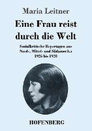 Eine Frau reist durch die Welt de Maria Leitner